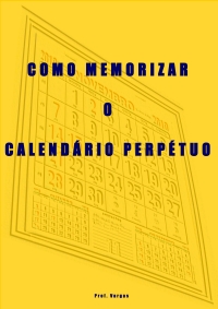 Como Memorizar o Calendário Perpétuo